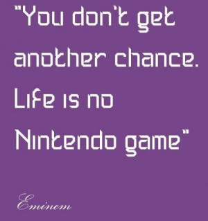 you don t get another chance life is no nintendo game