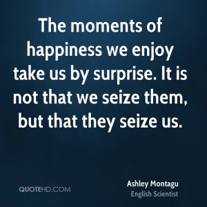 Ashley Montagu Happiness Quotes