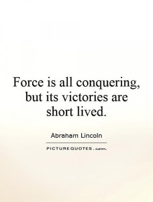 ... is all conquering, but its victories are short lived Picture Quote #1