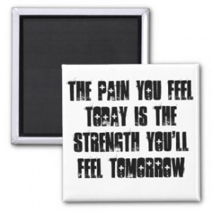 Pain You Feel Today Quote Magnet