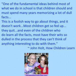 John Holt quotes also get us to think back to our own time in school ...