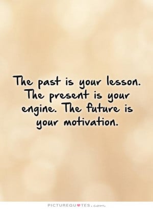 ... Quotes The Past Quotes Lesson Learned Quotes Past Present Future