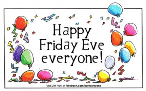 Happy Friday Eve everyone!