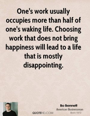 One's work usually occupies more than half of one's waking life ...