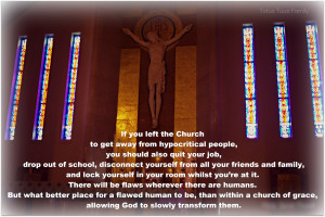 If you left the Church to get away from hypocritical people...