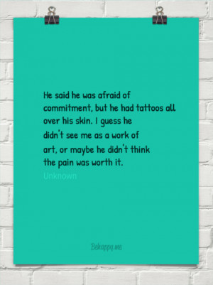 He said he was afraid of commitment, but he had tattoos all over his ...
