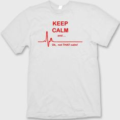 Keep Calm and...Not That Calm - Funny EKG Heart Rate Paramedic Nurse T ...