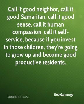 Gammage Call it good neighbor call it good Samaritan call it good