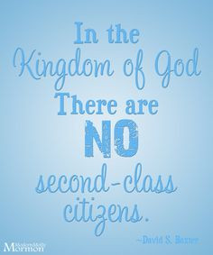 In the Kingdom of God there are NO second-class citizens