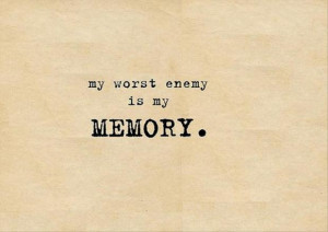 my worst enemy is my memory, funny quote