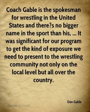 Dan Gable - Coach Gable is the spokesman for wrestling in the United ...