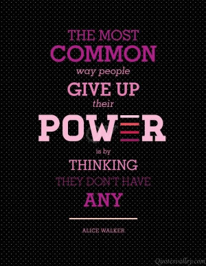 The Most Common Way People Give Up Their Power Is By Thinking They Don ...