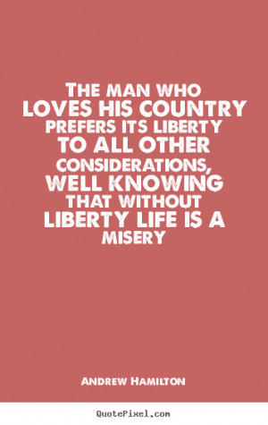 Design picture quotes about life - The man who loves his country ...
