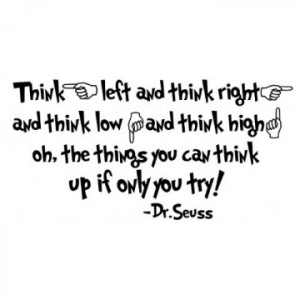 Dr. Seuss Quote (Think left and think right...) - Vinyl Wall Art | A ...