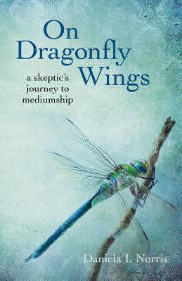 Start by marking “On Dragonfly Wings: A Skeptic's Journey to ...