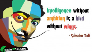 Intelligence Without Ambition Is A by salvador-dali Picture Quotes