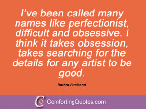 Barbra Streisand I Have Been Called Many Things Quotes