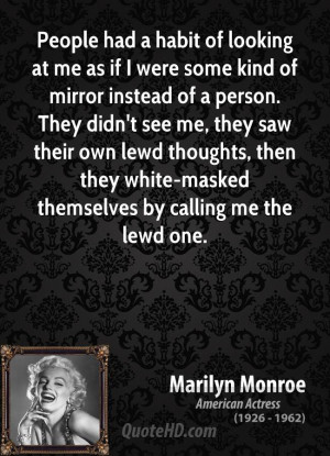 People had a habit of looking at me as if I were some kind of mirror ...