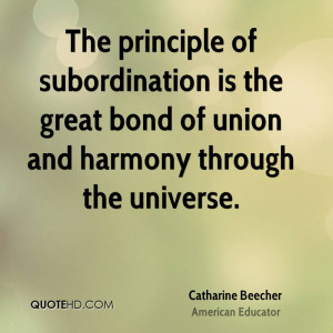 The principle of subordination is the great bond of union and harmony ...