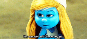 smurfette #smurfs #girl #wrong girl #wrong #watch your back