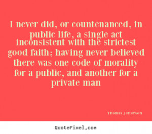 ... countenanced, in public life, a single act inconsistent.. - Life quote