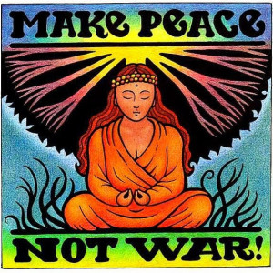 Make Peace Not War.
