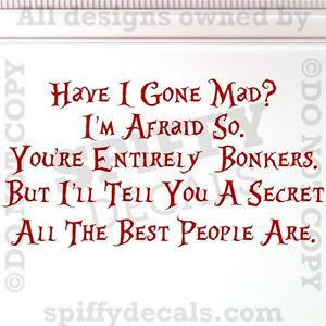 ALICE-IN-WONDERLAND-HAVE-I-GONE-MAD-HATTER-Quote-Vinyl-Wall-Decal ...