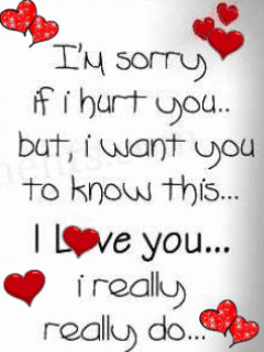 Sorry If I Hurt You But I Want You To Know This I Love You I ...