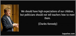 We should have high expectations of our children, but politicians ...