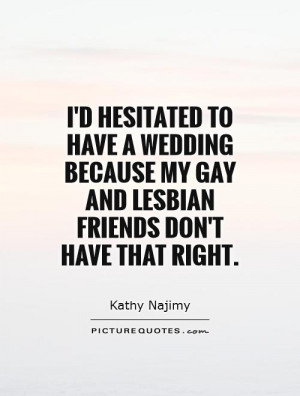 ... -because-my-gay-and-lesbian-friends-dont-have-that-right-quote-1.jpg