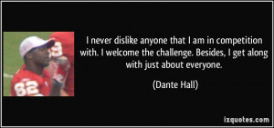 ... challenge. Besides, I get along with just about everyone. - Dante Hall