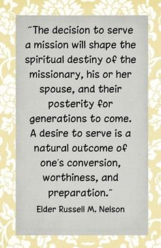 to serve a mission will shape the spiritual destiny of the missionary ...