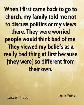 back to go to church, my family told me not to discuss politics or my ...