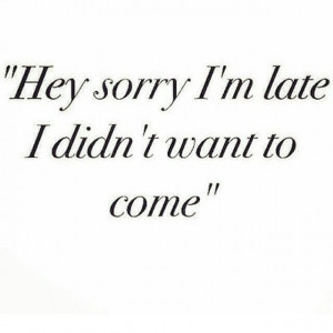 Hey, sorry I'm late. I didn't want to come. http://instagram.com/p/rU1 ...
