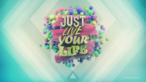 Just Live Your Life by Lacza