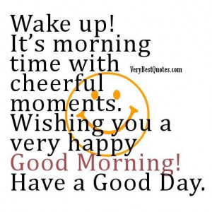 morning have a great day quotes source http quoteko com wake morning ...