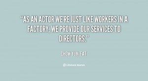 Chow Yun Fat Actor Quote As An Were Just Like Workers In Ajpg