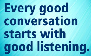 Do you listen more than you talk?