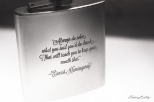Ernest Hemingway quote - 6oz or 8oz Engraved Liquor Hip Flask
