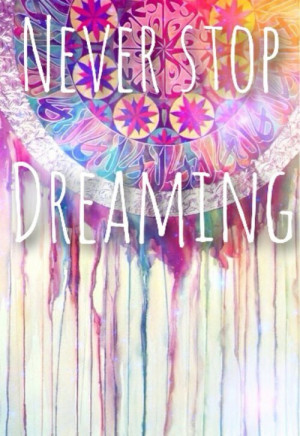 iphone android quote never stop dreaming dream catcher dream cute ...