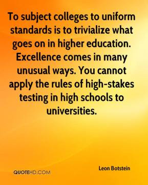 ... the rules of high-stakes testing in high schools to universities