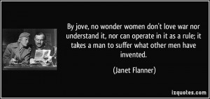 By jove, no wonder women don't love war nor understand it, nor can ...