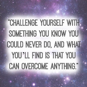 Monday Inspirational Quote - Challenge Yourself