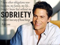 ... sobriety. #addiction #roblowe #celebrity #celebrityquotes #