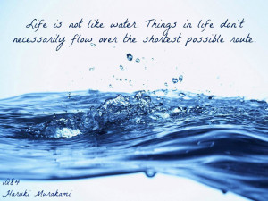 Life Is Not Like Water. Things In Life Don’t Necessarily Flow Over ...