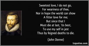 , For weariness of thee, Nor in hope the world can show A fitter love ...