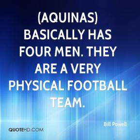 Bill Powell - (Aquinas) basically has four men. They are a very ...