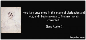 Here I am once more in this scene of dissipation and vice, and I begin ...