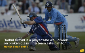 13. Sidhu tells us how Dravid played for the team and not himself
