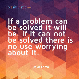 ... problems and worrying: dalai lama problem worrying advice wisdom quote